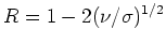 $R = 1-2({\nu}/{\sigma})^{1/2}$