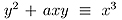 $y^2+axy\equiv x^3$